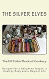 The Elf Folks' Book of Cookery by The Silver Elves