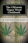 The Ultimate Vegan Weed Cookbook: Marijuana Recipes for Vegans The Ultimate Vegan Weed Cookbook: Marijuana Recipes for Vegans