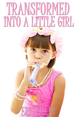 Transformed Into a Little Girl (Transformed #1)