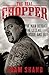The Real Chopper: The Man B...