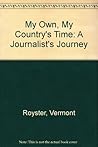 My Own, My Country's Time : A Journalist's Journey My Own, My Country's Time : A Journalist's Journey