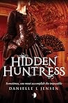 Hidden Huntress by Danielle L. Jensen