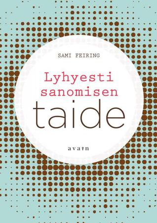 Lyhyesti sanomisen taide (Paperback)