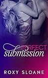 Perfect Submission by Roxy Sloane Perfect Submission by Roxy Sloane