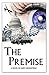 The Premise: A Novel To Sav...