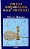 Osmanlı Padişahlarının Hayat Hikayeleri