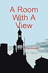 A Room With a View by E.M. Forster A Room With a View by E.M. Forster