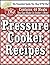 The PRESSURE COOKER BOOK- 40 Delicious Recipes You Can Make In Under 1 Hour (The MASTER CHEF SERIES)