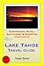 Lake Tahoe (California, Nevada) Travel Guide - Sightseeing, Hotel, Restaurant & Shopping Highlights (Illustrated)