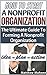 How To Start A Nonprofit Organization: The Ultimate Guide To Forming A Nonprofit Organization (how to start a nonprofit organization, non profit organization, nonprofit, non-profit)