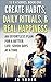 Create Habits, Daily Rituals, and Real Happiness: The 13 X 4 Method: An Effortless Plan for a Better Life- Seven Days at a Time