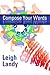 Compose Your Words by Leigh Landy