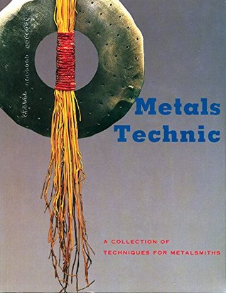 Metals Technic: A Collection of Techniques for Metalsmiths (Kindle Edition)