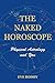 The Naked Horoscope: Physic...