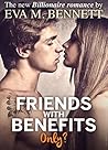 Friends with Benefits, only? - Part 2 by Eva M. Bennett