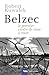 Belzec: Le Premier centre de mise à mort (Cal-levy - Mémorial de la shoah) (French Edition)