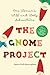 The Gnome Project by Jessica Peill-Meininghaus The Gnome Project by Jessica Peill-Meininghaus