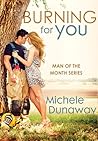 Burning for You by Michele Dunaway