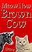 Meow Now Brown Cow(Magical Cool Cats Mysteries Short Story): Magical Cool Cats Mysteries Short Story