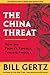 The China Threat: How the People's Republic Targets America