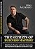 The Secrets Of Business Mastery: Build Wealth, Freedom & Market Domination For Your Service Business in 12 Months or Less!