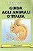 Guida agli animali d'Italia...