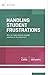 Handling Student Frustrations: How do I help students manage emotions in the classroom? (ASCD Arias)
