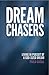 Dream Chasers: Living in Pursuit of a God-Sized Dream