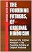 The Founding Fathers, of Original Hinduism: Discover the Original Hinduism - The Founding Fathers, of Original Hinduism (Encyclopedia of Original Hinduism Book 4)
