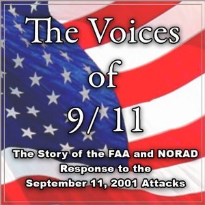 The Voices of 9/11: The Story of the FAA and NORAD Response to the September 11, 2001, Attacks