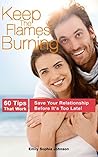 Keep The Flames Burning: Save Your Relationship Before It's Too Late