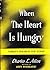 When The Heart Is Hungry: C...