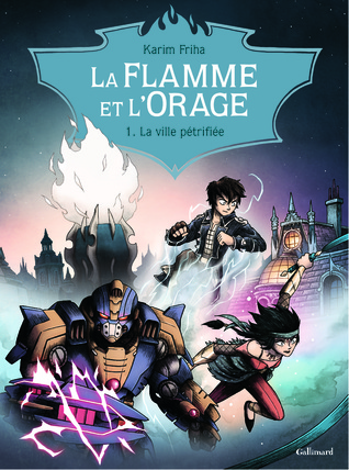 La ville pétrifiée (La Flamme et l'Orage, #1)