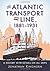 The Atlantic Transport Line, 1881–1931: A History with Details on All Ships