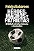 Héroes, machos y patriotas by Pablo Alabarces
