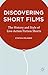 Discovering Short Films: The History and Style of Live-Action Fiction Shorts