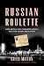Russian Roulette: How British Spies Thwarted Lenin's Plot for Global Revolution