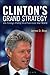 Clinton's Grand Strategy: US Foreign Policy in a Post-Cold War World
