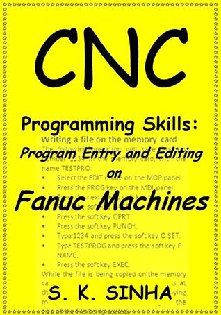 CNC Programming Skills: Program Entry and Editing on Fanuc Machines (Kindle Edition)
