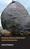 The Book of Mormon Made Harder by James E. Faulconer