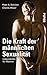 Die Kraft der männlichen Sexualität: Lebensbilder für Männer (German Edition)