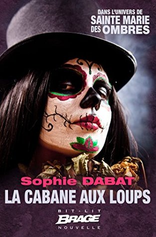 La Cabane aux Loups (Sainte Marie des Ombres #0)