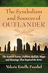 The Symbolism and Sources of Outlander by Valerie Estelle Frankel