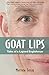 Goat Lips: Tales of a Lapse...