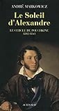 Le soleil d'Alexandre : le Cercle de Pouchkine 1802-1841
