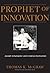 Prophet of Innovation: Joseph Schumpeter and Creative Destruction