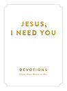 Jesus, I Need You...