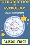 Introduction to Astrology: A beginner's course workbook includes questions and answers Introduction to Astrology: A beginner's course workbook includes questions and answers