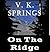 On the Ridge by V.K. Springs On the Ridge by V.K. Springs