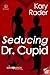 Seducing Dr. Cupid (Data Match Book 2)
